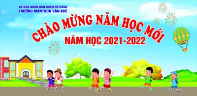 MẦM NON VĂN KHÊ - CHÀO MỪNG NĂM HỌC MỚI 2021- 2022